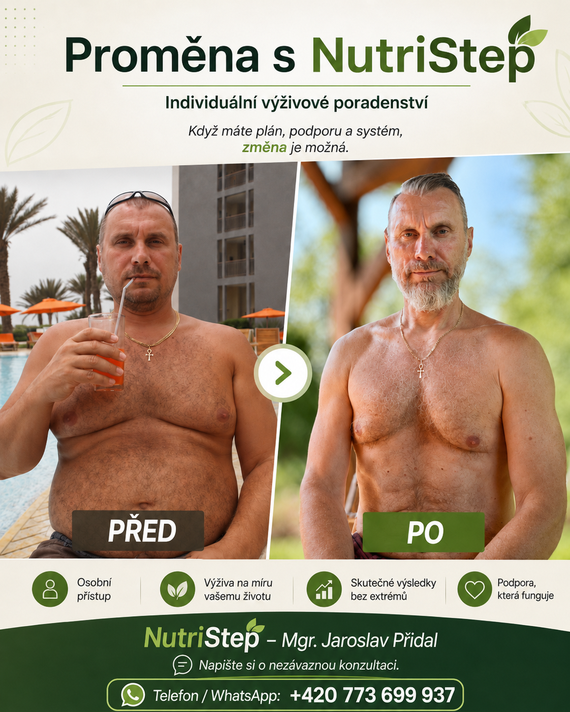 Toto není klientská reference, ale moje vlastní proměna. Výživě a změně životního stylu se nevěnuji jen teoreticky – sám jsem si prošel cestou, kdy bylo potřeba nastavit stravu, režim a návyky tak, aby výsledek dával smysl dlouhodobě. Stejný princip dnes pomáhám nastavovat i klientům v rámci NutriStep: bez extrémů, bez hladovění, s pravidelnou kontrolou a postupnými úpravami podle reálného života.